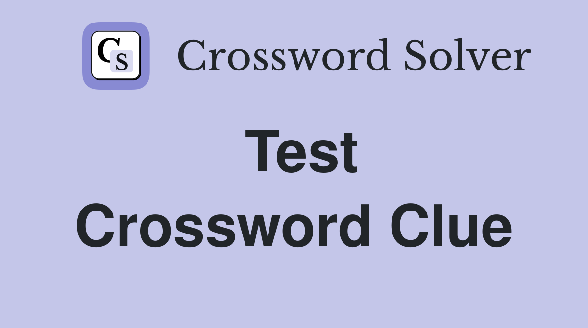 Conquer 'Test' Crossword Clues: Essential Answers & Solving Tips